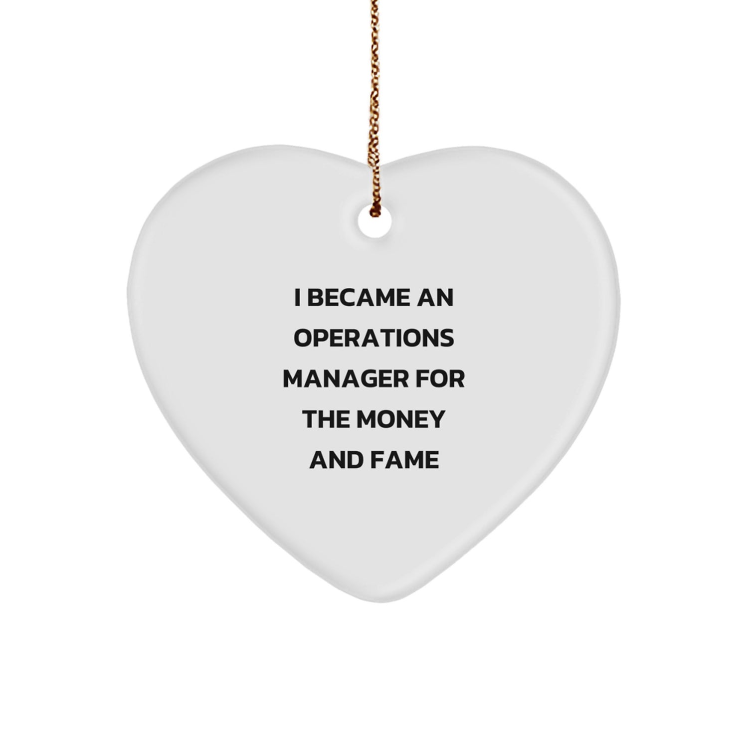 Funny Operations Manager Gifts, Heart Ornament, I Became An Operations Manager For The Money And Fame, Christmas Unique Gifts from Men to Operations Manager - Image 1