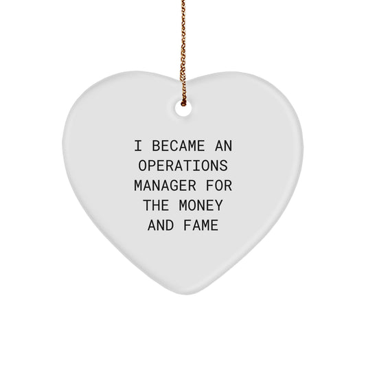 Gifts for Operations Managers, Funny Heart Ornament, Christmas Unique Gifts, 'I Became An Operations Manager For The Money And Fame' Motivational Quote - Image 1