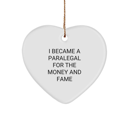Funny Gifts from Paralegal Friends and Family, Paralegal Heart Ornament, I Became A Paralegal For The Money And Fame Christmas Unique Gift - Image 1