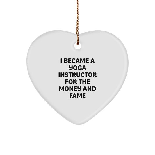 Funny Yoga Instructor Gifts - 'I Became A Yoga Instructor For The Money And Fame' Heart Ornament Gifts from Coworkers to Yoga Instructor for Christmas Unique Gifts - Image 1