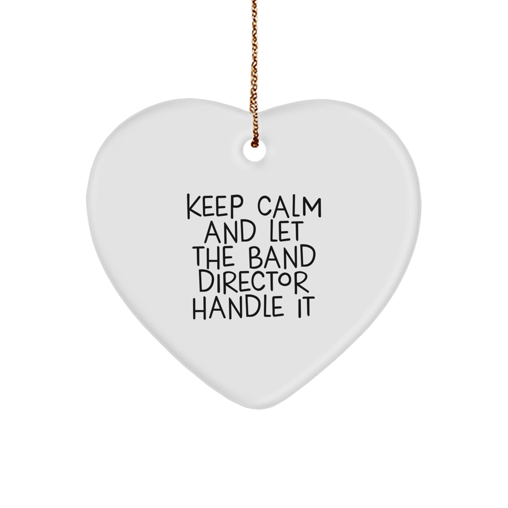 Funny Band Director Heart Ornament Gifts from Friends and Family, Keep Calm And Let The Band Director Handle It, Christmas Unique Gifts for Band Director Men Women - Image 1
