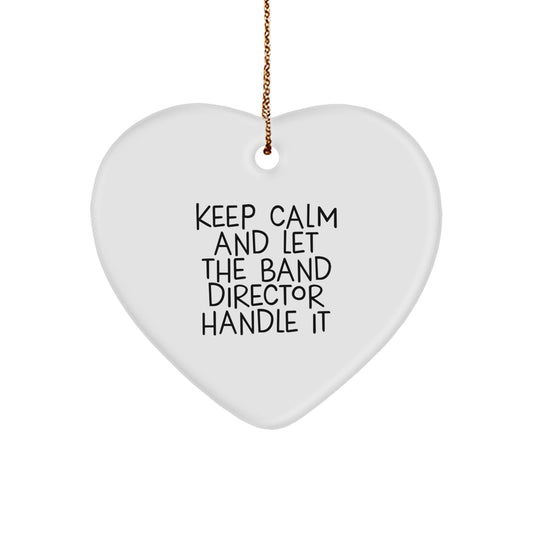 Funny Band Director Heart Ornament Gifts from Friends and Family, Keep Calm And Let The Band Director Handle It, Christmas Unique Gifts for Band Director Men Women - Image 1