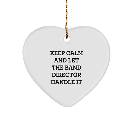 Funny Band Director Gifts from Friends, Heart Shaped Ornament for Christmas Unique Gifts, Keep Calm And 'Let The Band Director Handle It' Funny - Image 1