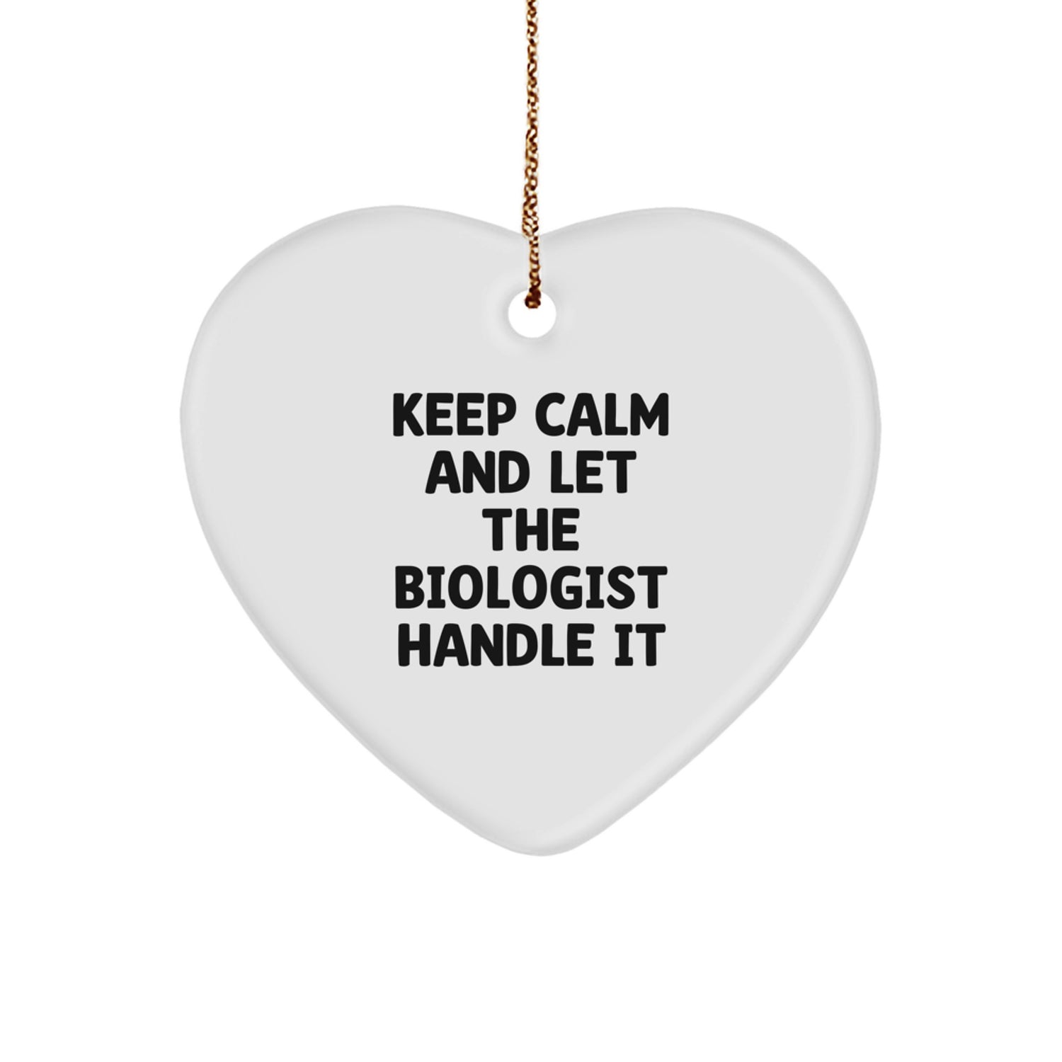 Funny Biologist Gifts for Men - Heart Ornament with Keep Calm And Let The Biologist Handle It Quote, Christmas Unique Gifts from Friends to Family - Image 1