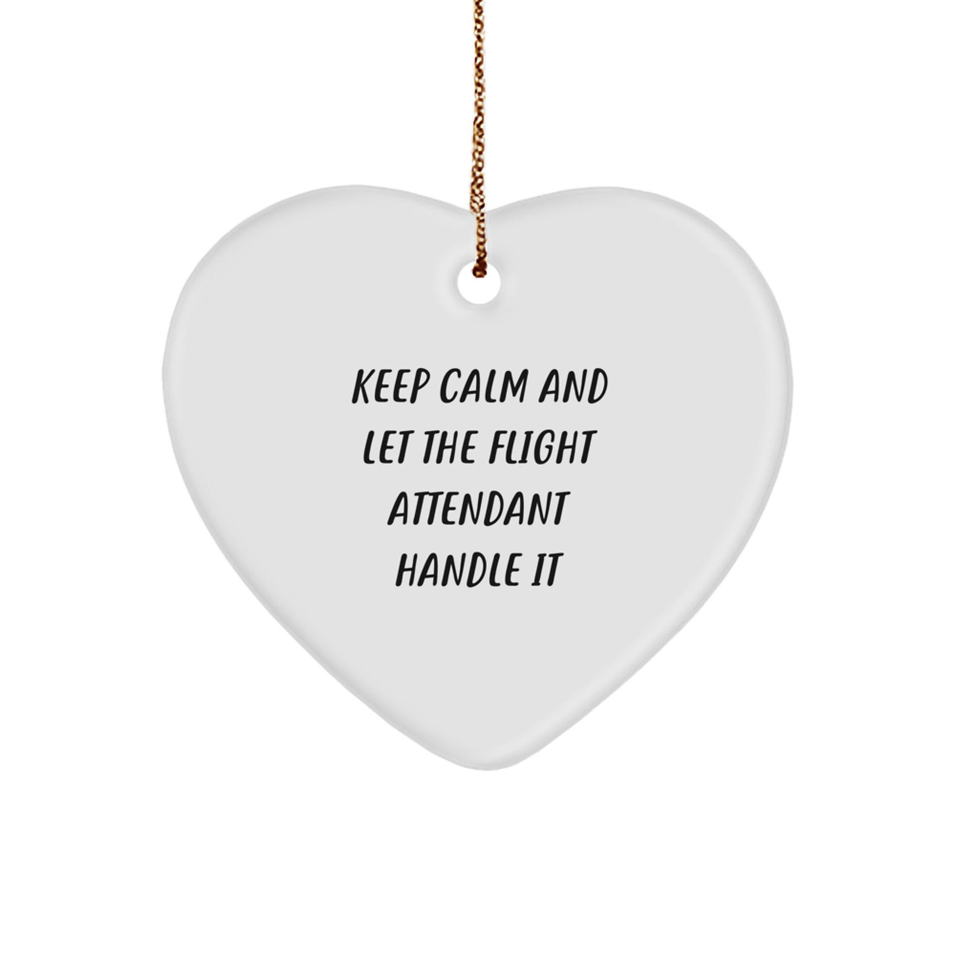 Funny Flight Attendant Gifts, Heart Ornament, Keep Calm and Let Them Handle It, Christmas Unique Gifts from Friends - Image 1