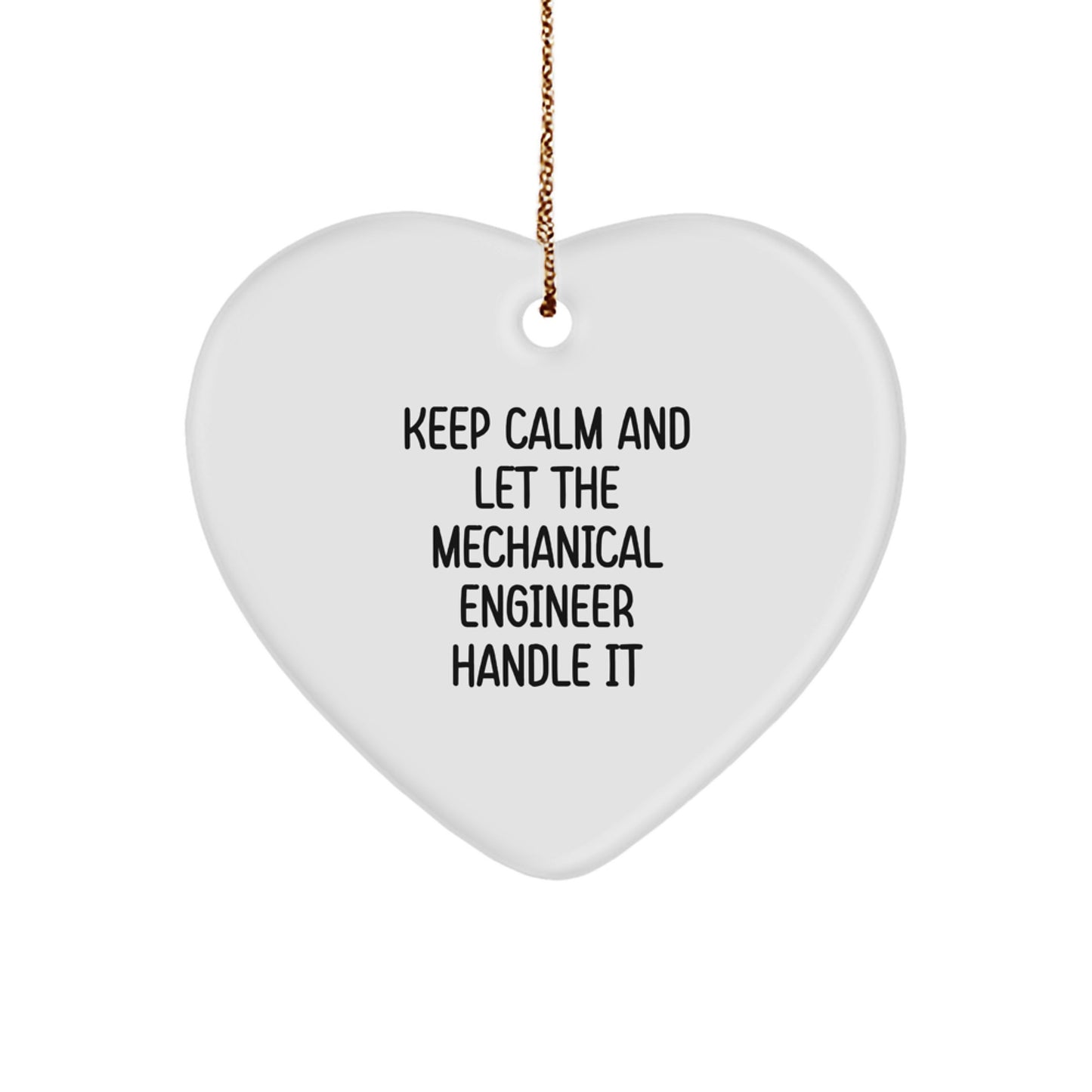 Funny Mechanical Engineer Gifts - Heart Ornament for Men and Women, Christmas Unique Presents from Friends and Family - Keep Calm And Let The Mechanical Engineer Handle It - Image 1