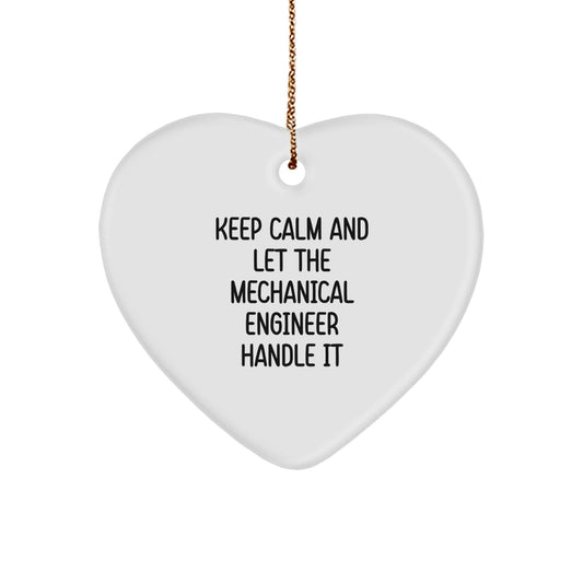 Funny Mechanical Engineer Gifts - Heart Ornament for Men and Women, Christmas Unique Presents from Friends and Family - Keep Calm And Let The Mechanical Engineer Handle It - Image 1