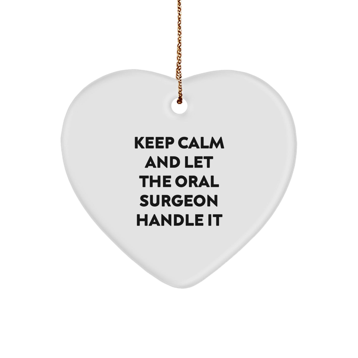 Funny Oral Surgeon Gifts from Friends and Family - Keep Calm and Let the Oral Surgeon Handle It Heart Ornament for Christmas Unique Presents - Image 1