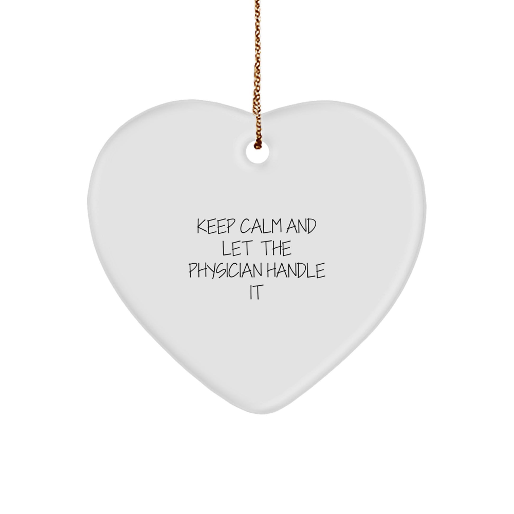 Funny Physician Gift - 'Keep Calm And Let The Physician Handle It' Heart Ornament, Unique Gifts from Family to Physician Friends - Image 1
