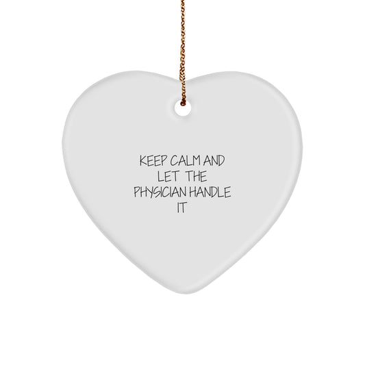 Funny Physician Gift - 'Keep Calm And Let The Physician Handle It' Heart Ornament, Unique Gifts from Family to Physician Friends - Image 1