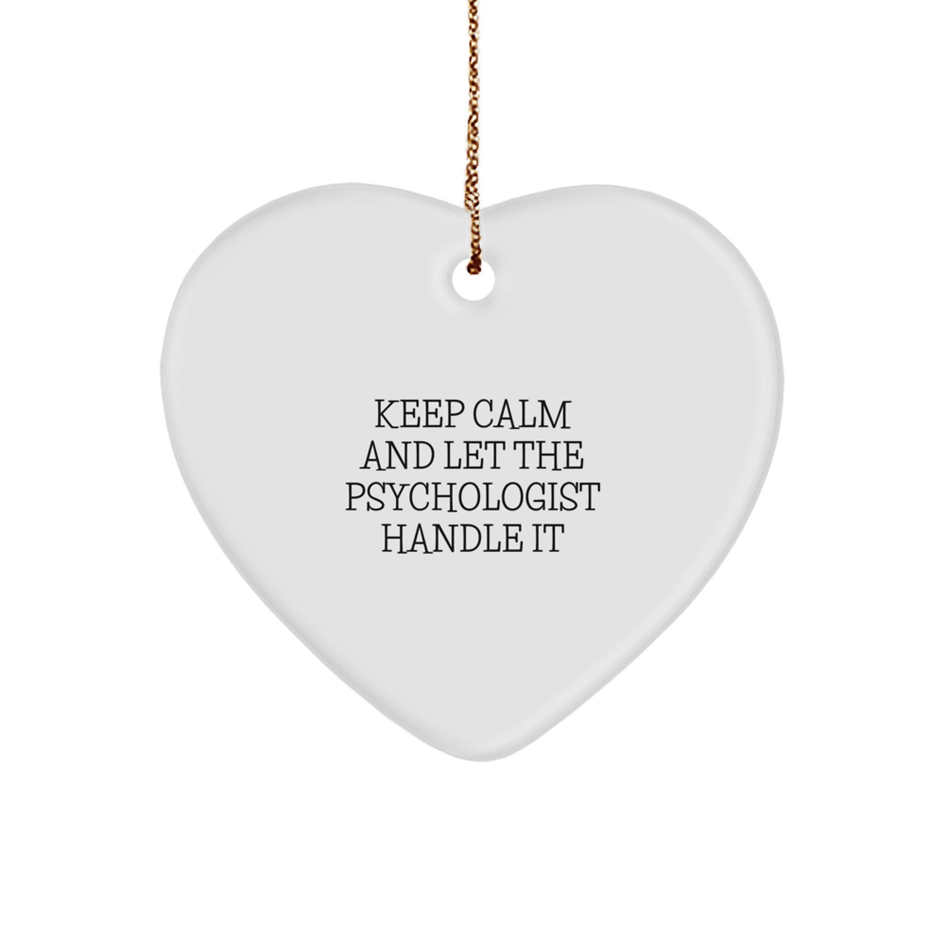 Funny Psychologist Gifts from Family - Heart Ornament for Psychologist Lover - Christmas Unique Gifts for Psychologist Friends - Keep Calm And Let The Psychologist Handle It - Image 1