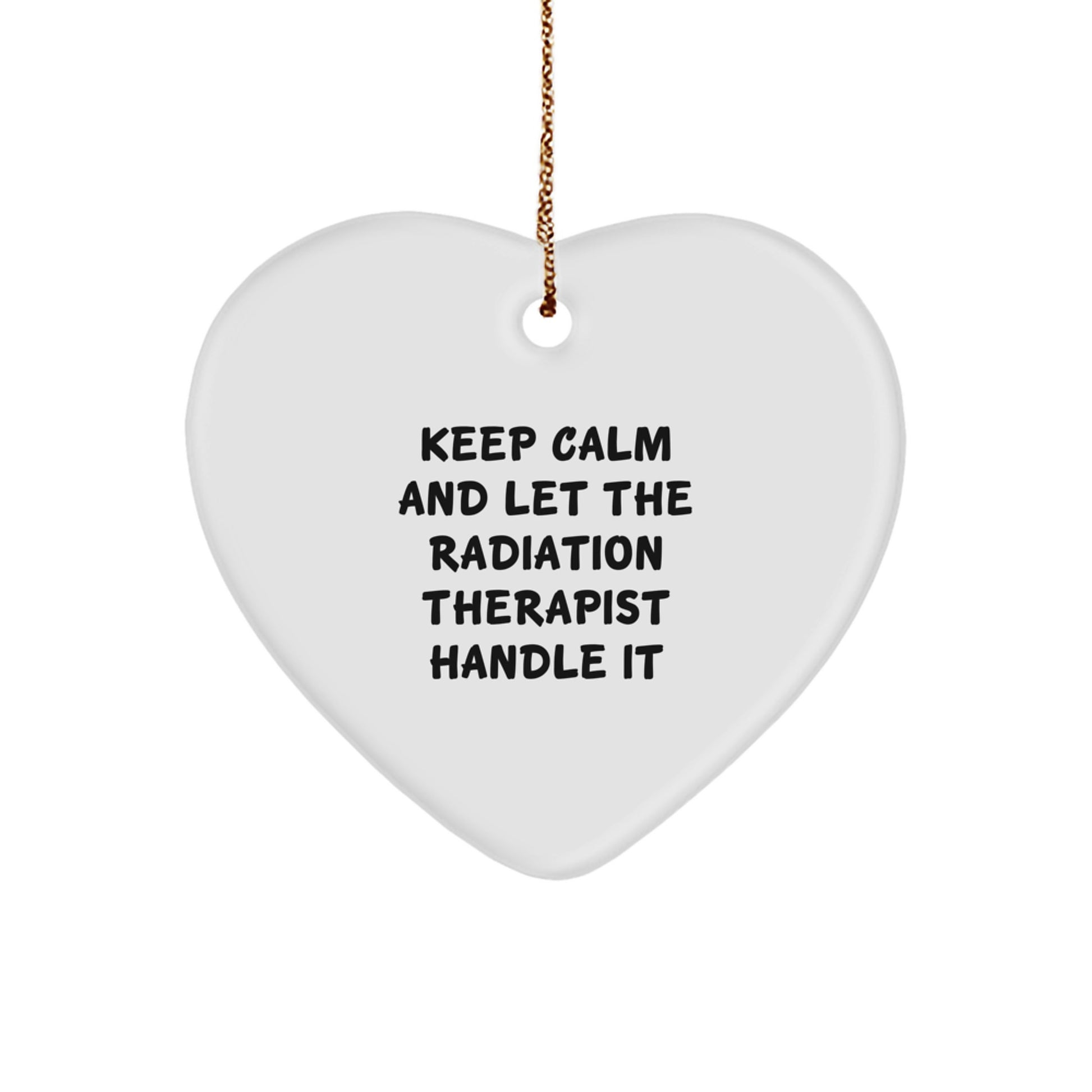 Radiation Therapist Heart Ornament Gifts from Friends for Radiation Therapist - Funny Keep Calm Quote, Christmas Unique Gifts - Image 1
