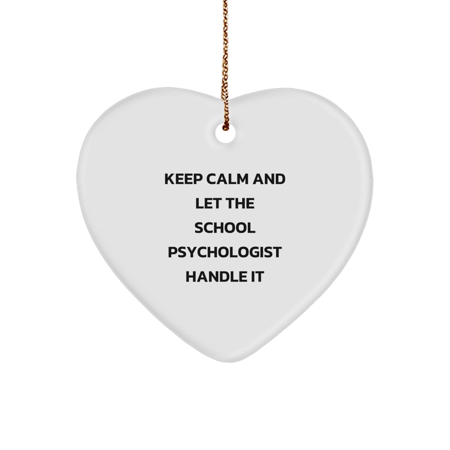 Funny School Psychologist Gifts from Friends for Christmas Unique Ornament Keep Calm And Let The School Psychologist Handle It Heart Shaped - Image 1