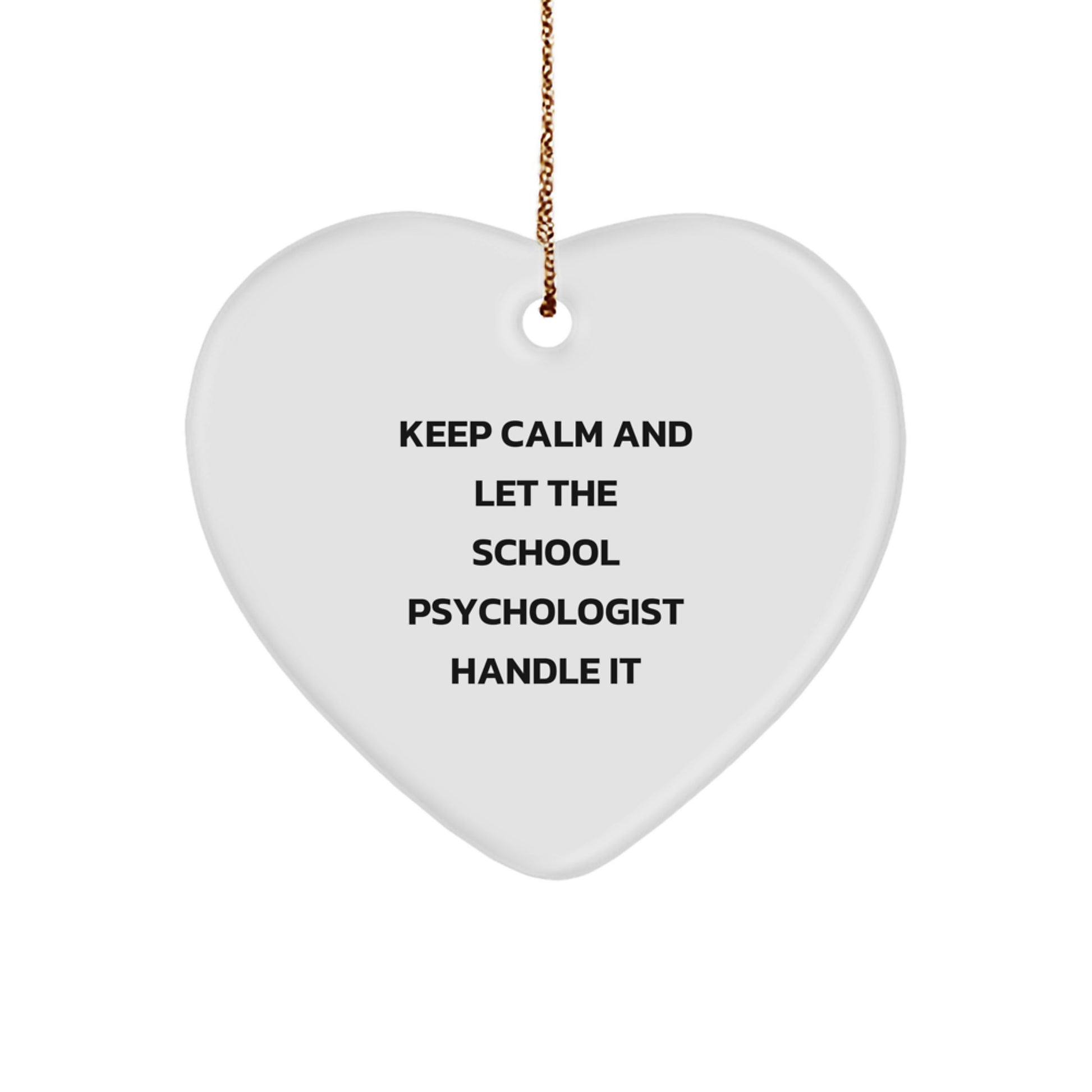 Funny School Psychologist Gifts from Friends for Christmas Unique Ornament Keep Calm And Let The School Psychologist Handle It Heart Shaped - Image 1