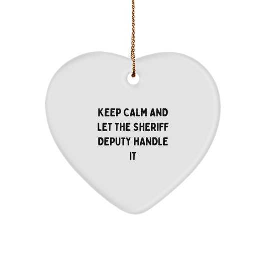 Funny Sheriff Deputy Heart Ornament, Gifts for Men from Sheriff Deputy Lover, Keep Calm And Let The Sheriff Deputy Handle It Christmas Unique Gifts - Image 1