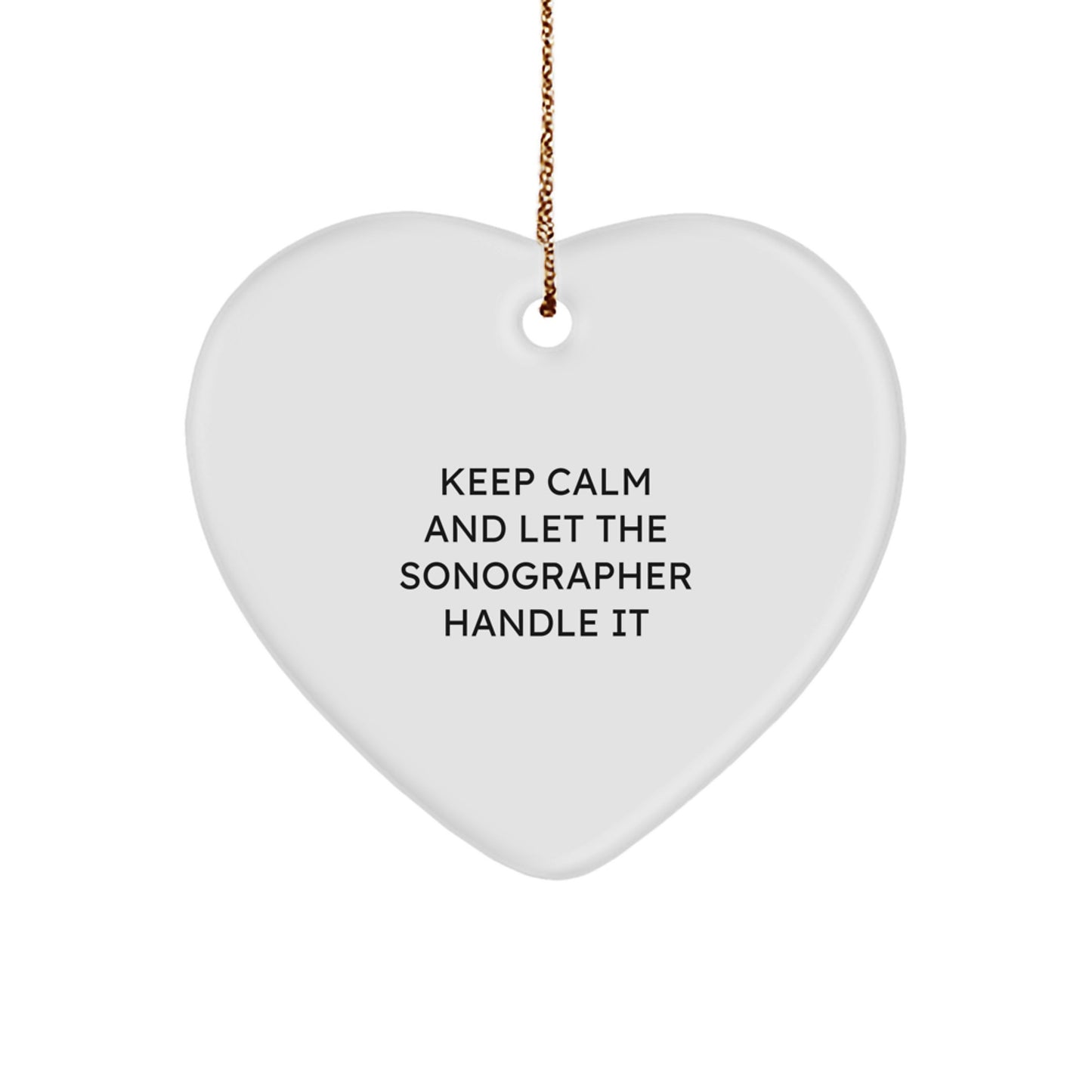 Funny Sonographer Gifts from Men for Women Heart Ornament, Keep Calm And Let The Sonographer Handle It Christmas Unique Gifts - Image 1
