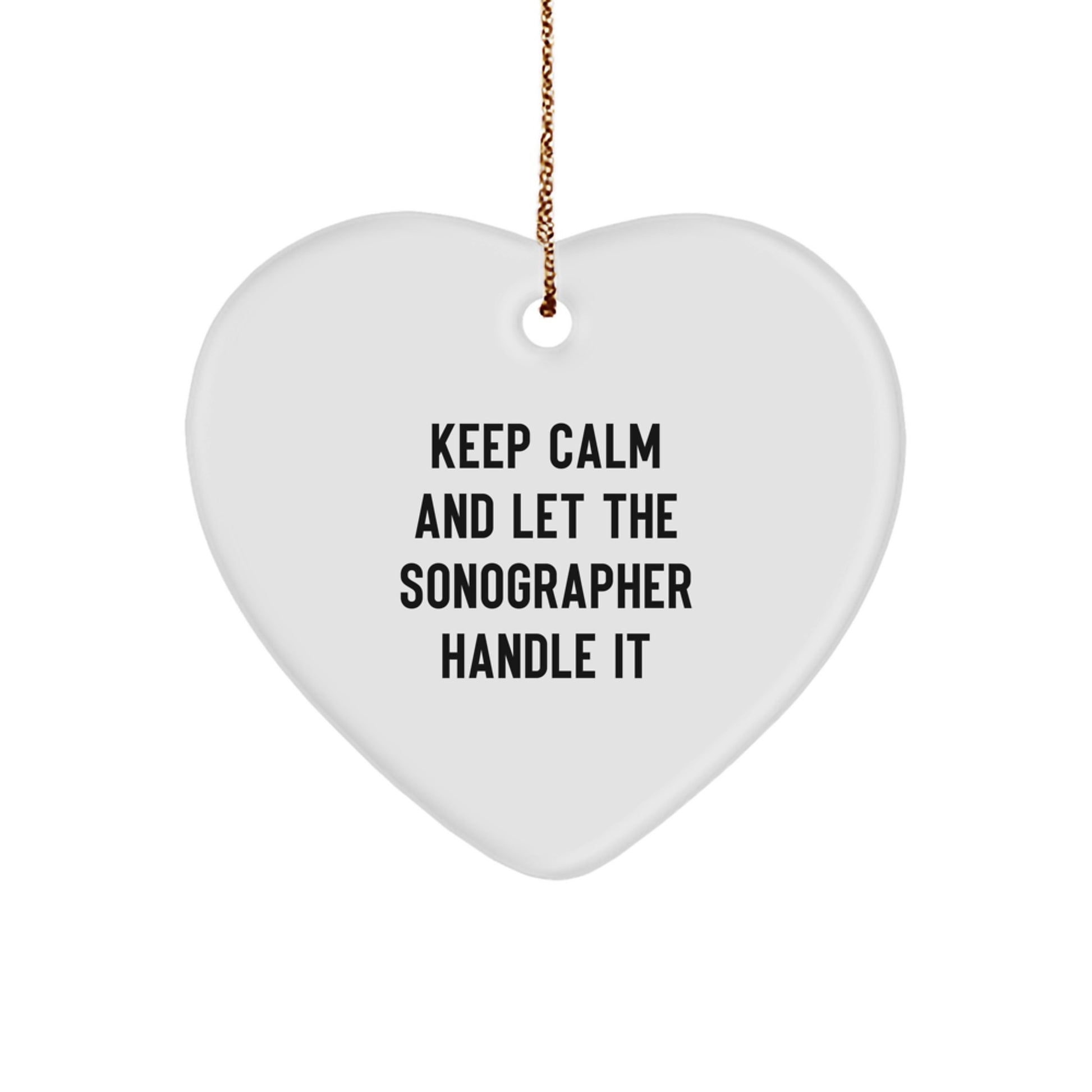 Funny Sonographer Gifts from Friends for a Sonographer, Heart Ornament with 'Keep Calm And Let The Sonographer Handle It' Quote, Christmas Unique - Image 1
