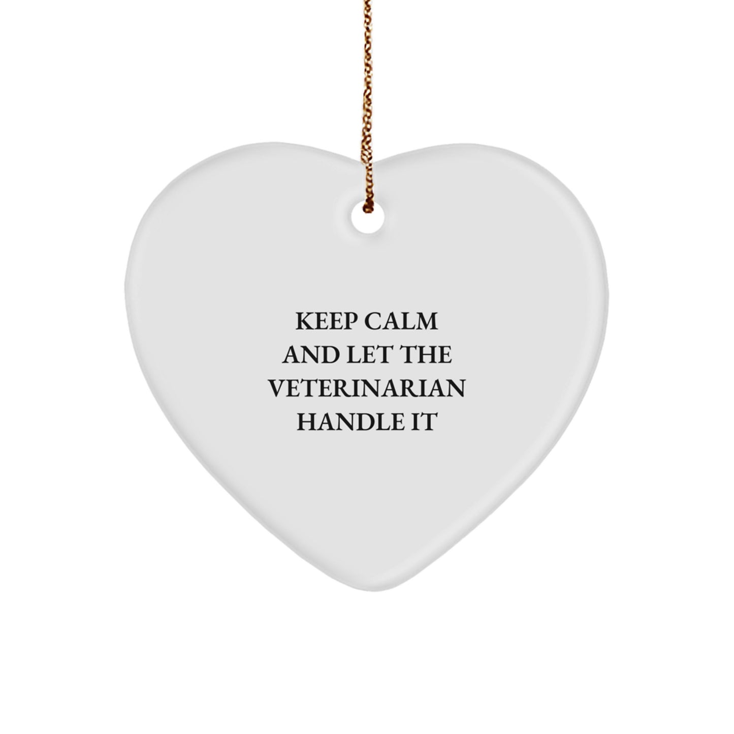Funny Veterinarian Heart Ornament Gifts from Men to Coworkers, Keep Calm and Let the Veterinarian Handle It, Heart Shaped Christmas Unique Gifts for Veterinarian Friends - Image 1