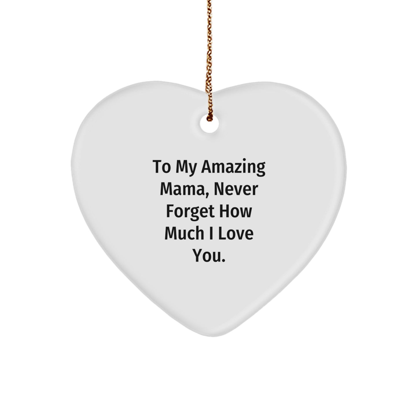 Gifts from Family to Mama, Heart Ornament with 'To My Amazing Mama, Never Forget How Much I Love You.,' Funny Quote for Christmas Unique Gifts - Image 1