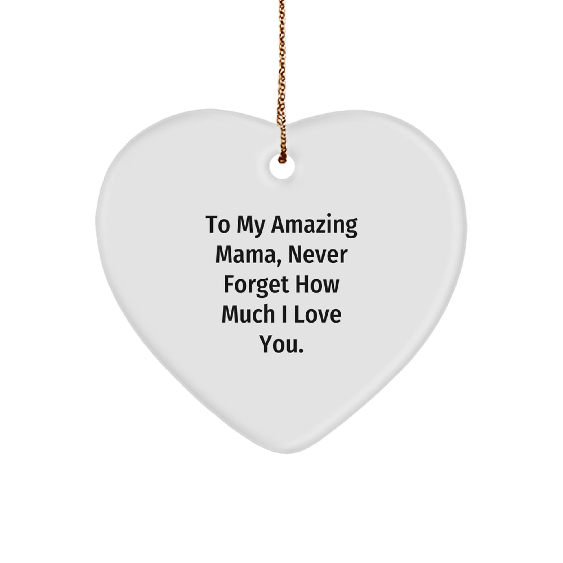Gifts from Family to Mama, Heart Ornament with 'To My Amazing Mama, Never Forget How Much I Love You.,' Funny Quote for Christmas Unique Gifts - Image 1