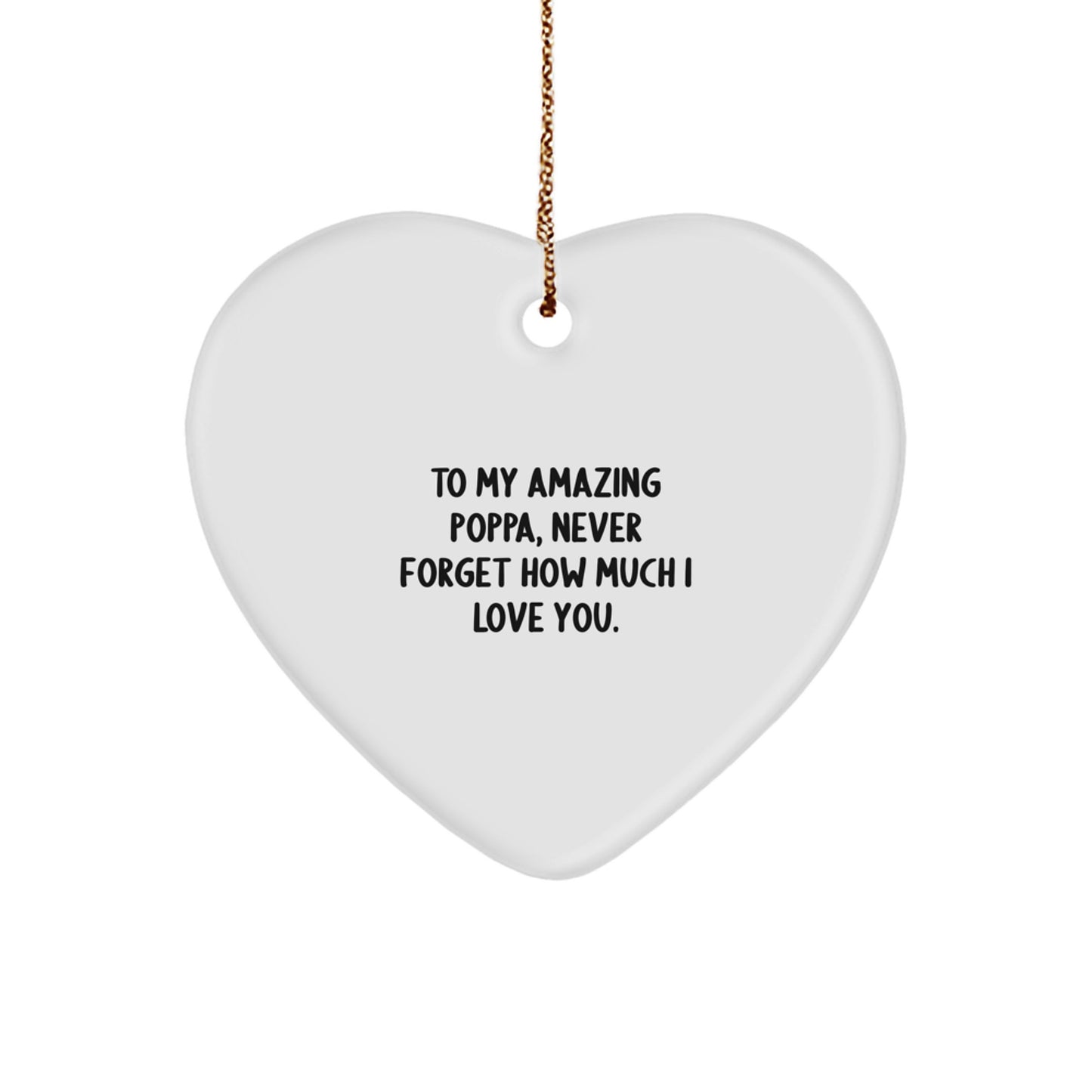 Funny Poppa Gifts, Heart Ornament for Dad, Never Forget How Much I Love You, Christmas Unique Gifts from Daughter, Gifts for Amazing Poppa, Funny Heart Shaped Ornament - Image 1