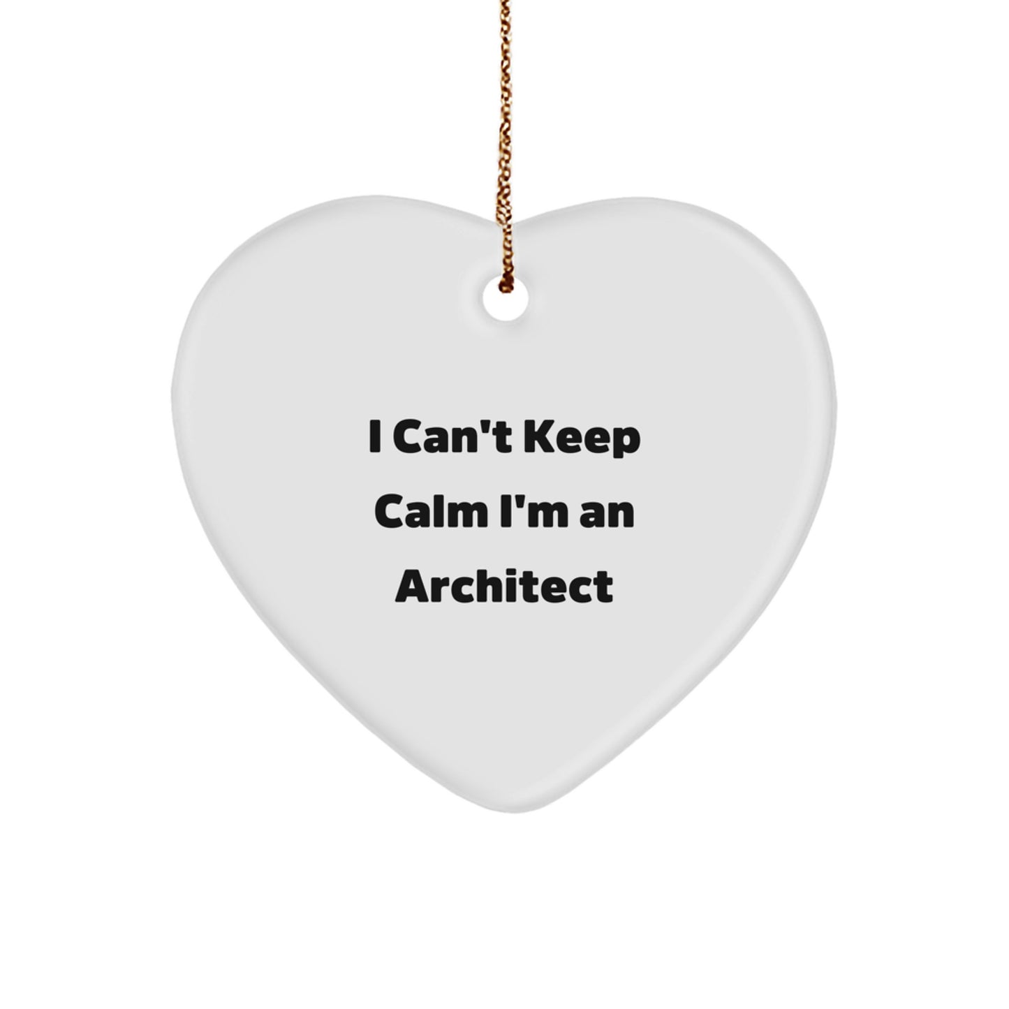 Funny Architect Gifts I Can't Keep Calm I'm An Architect Heart Ornament for Christmas, Gifts from Mom to Son or Daughter, Perfect for Men or Women - Image 1
