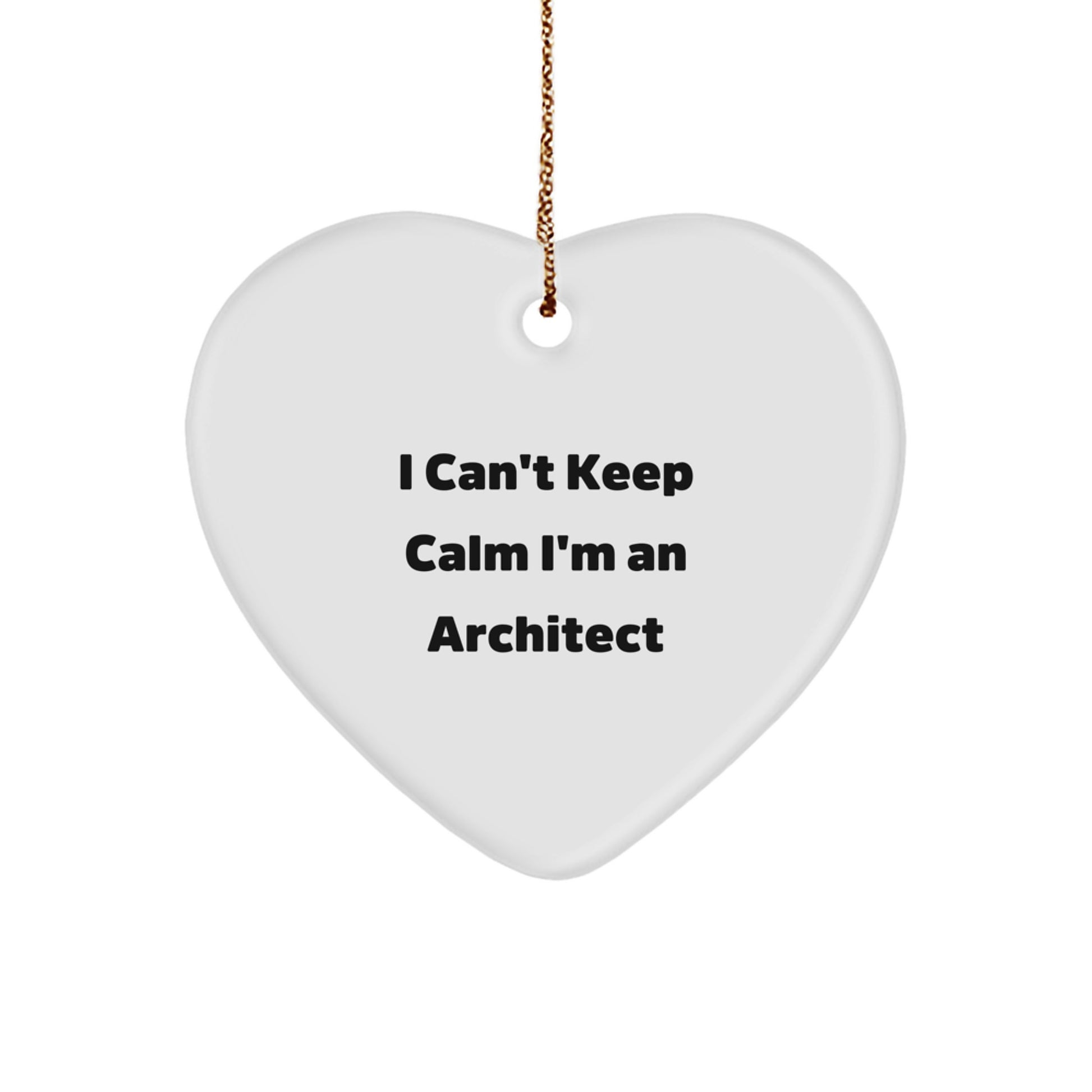 Funny Architect Gifts I Can't Keep Calm I'm An Architect Heart Ornament for Christmas, Gifts from Mom to Son or Daughter, Perfect for Men or Women - Image 1