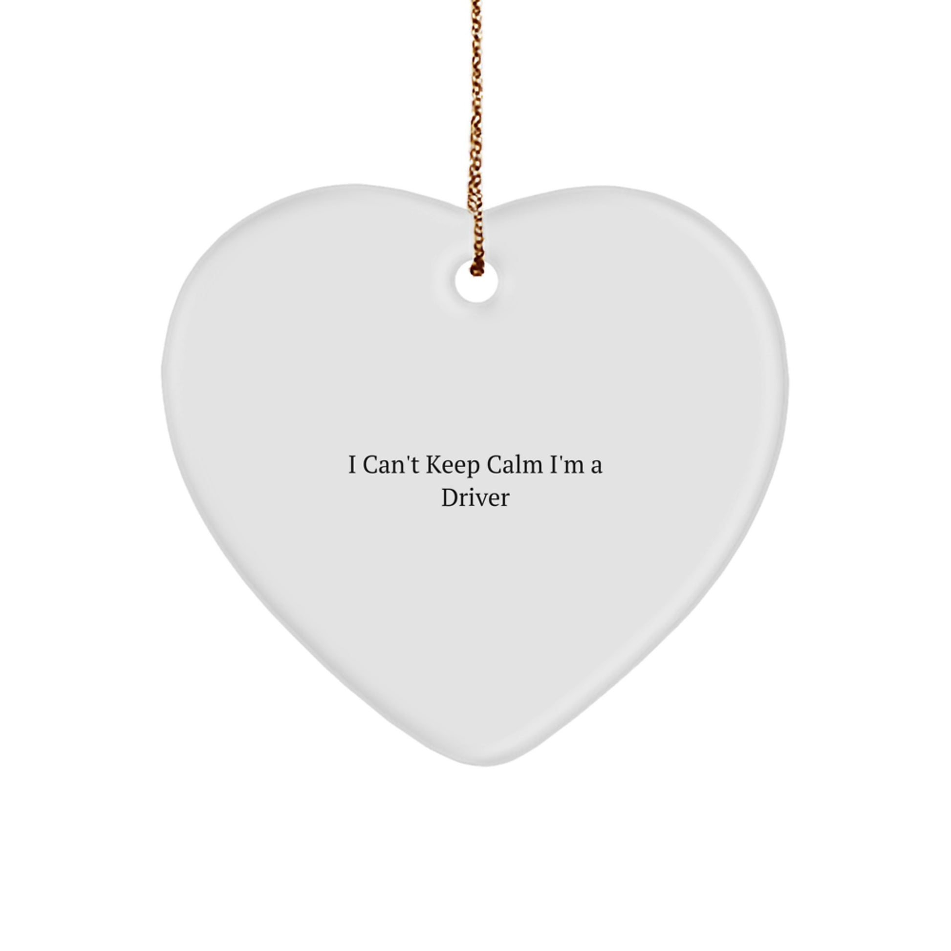 Funny Driver Gifts from Men, I Can't Keep Calm I'm A Driver Heart Ornament for Driver Christmas Unique Gifts - Image 1