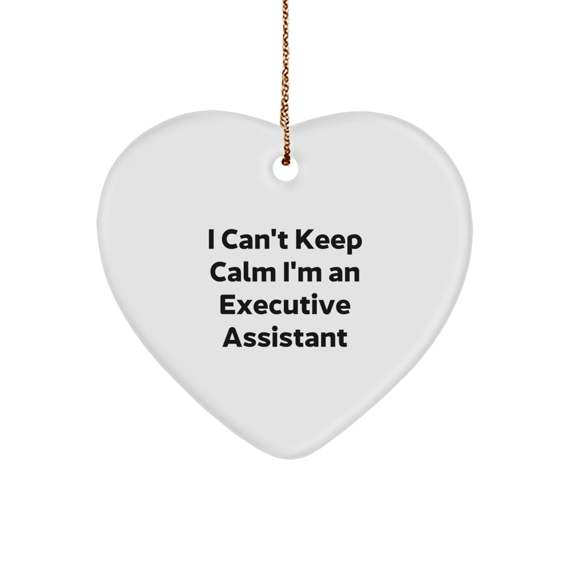 Executive Assistant Gifts from Friends, Heart Ornament I Cant Keep Calm Executive Assistant Fun Office Decor, Christmas Unique Gift Ideas - Image 1