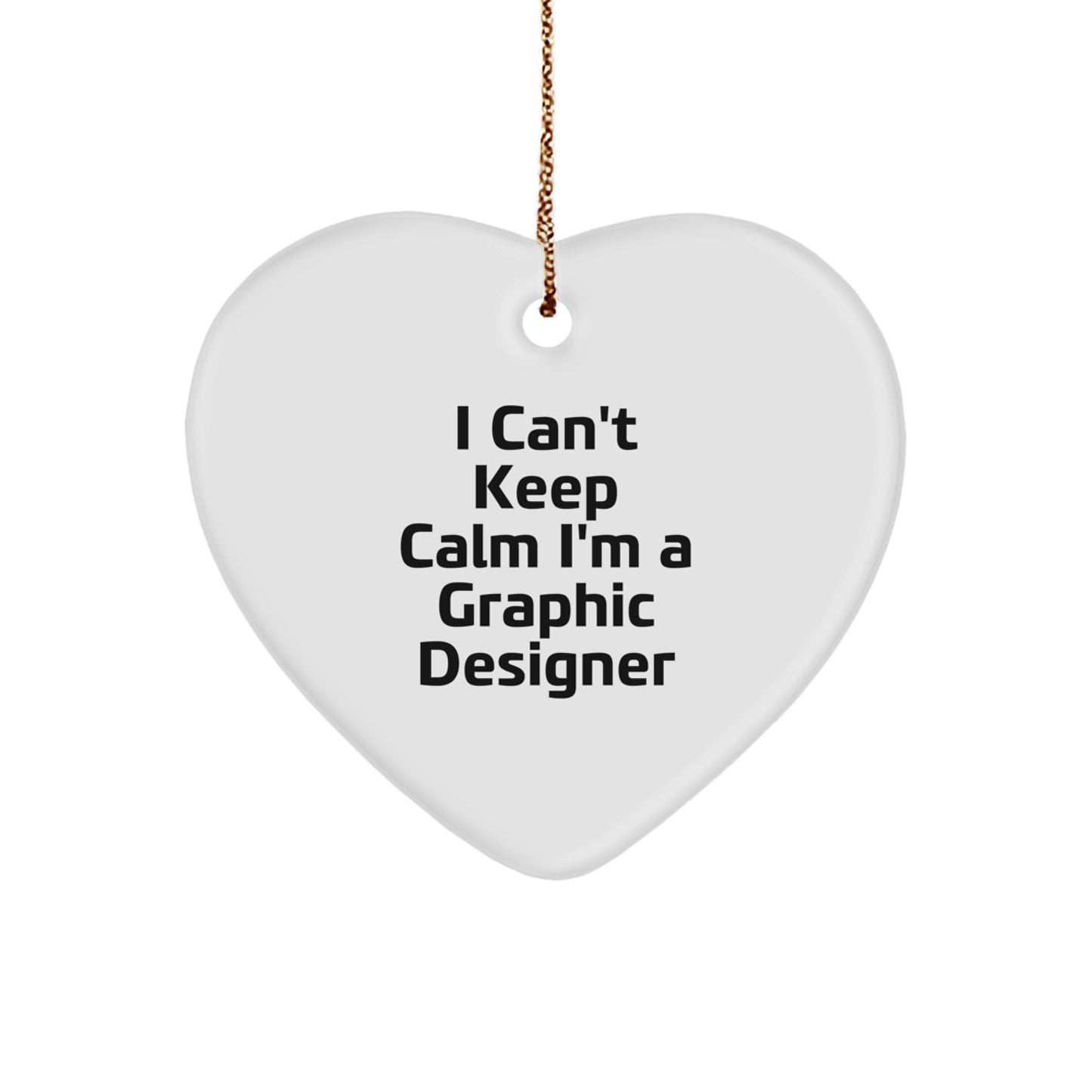 Funny Graphic Designer Gifts for Christmas - I Can't Keep Calm I'm A Graphic Designer Heart Ornament for Graphic Designers, Friends, Family, Coworkers - Gifts from Men, Women, Friends, Family - Image 1