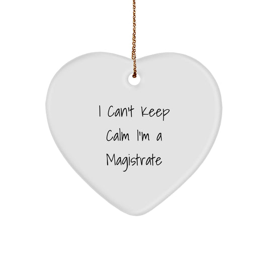 Funny Magistrate Gifts from Friends - 'I Can't Keep Calm I'm A Magistrate' Heart Ornament, Christmas Unique Presents for Family - Image 1