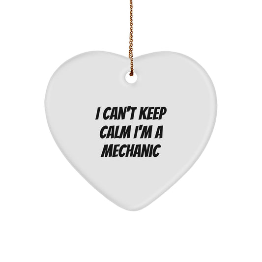 Funny Mechanic Gifts from Friends and Family - I Can't Keep Calm I'm A Mechanic Heart Ornament for Mechanic Lovers on Christmas - Image 1