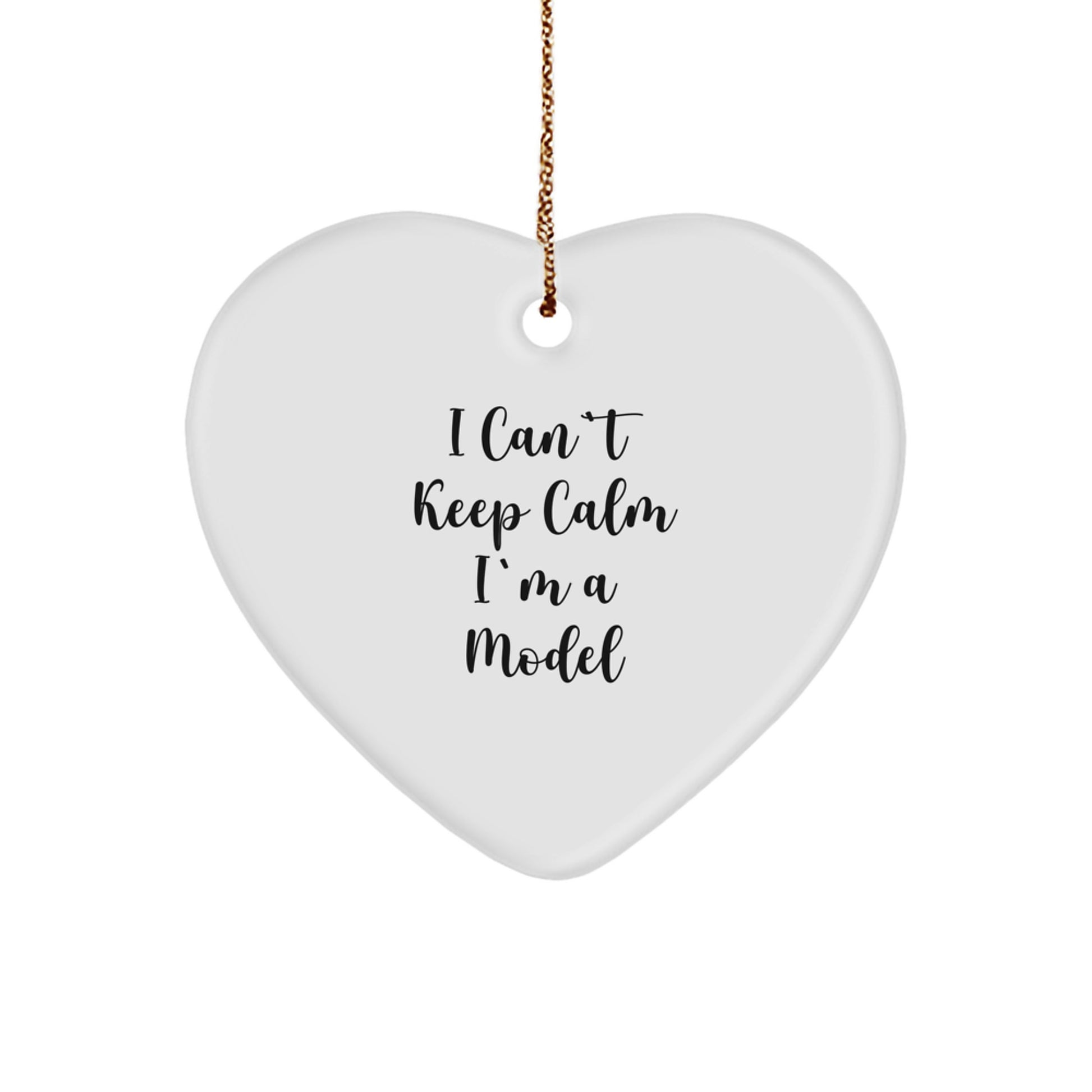 Funny Model Gifts for Friends - I Can't Keep Calm I'm A Model Heart Ornament Christmas Unique Gifts from Family - Image 1