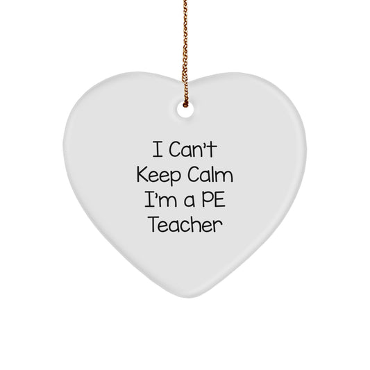 Funny PE Teacher Gifts from Friends for Christmas - Heart Ornament with 'I Can't Keep Calm' Quote, Perfect for PE Teacher's Office or Home Decor - Image 1