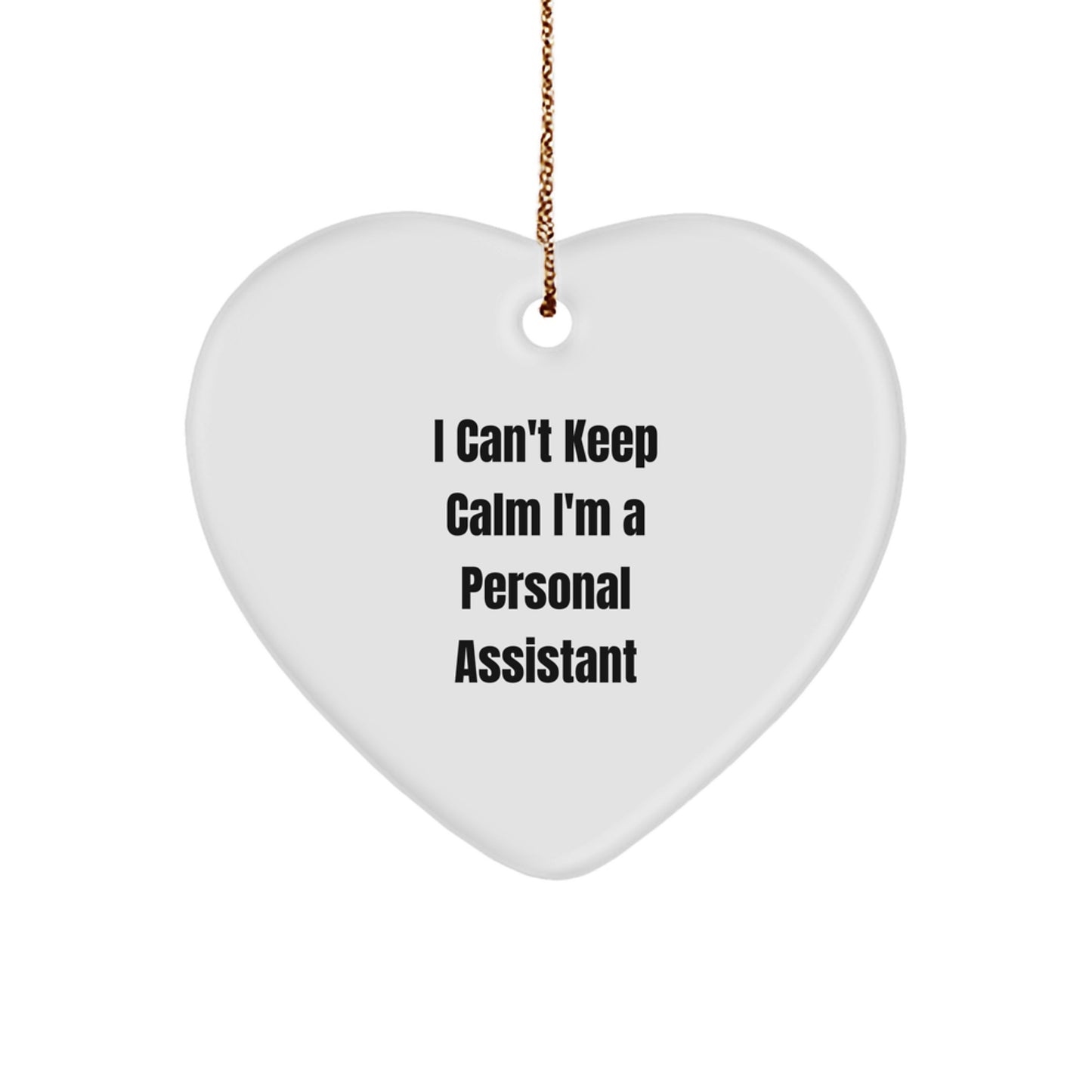 Funny Personal Assistant Heart Ornament Gifts from Friends, Unique Christmas Unique Gifts for Personal Assistant, I Can't Keep Calm I'm A Personal Assistant - Image 1