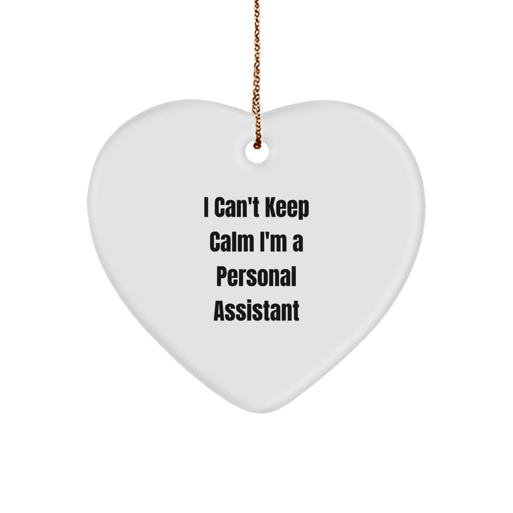 Funny Personal Assistant Heart Ornament Gifts from Friends, Unique Christmas Unique Gifts for Personal Assistant, I Can't Keep Calm I'm A Personal Assistant - Image 1