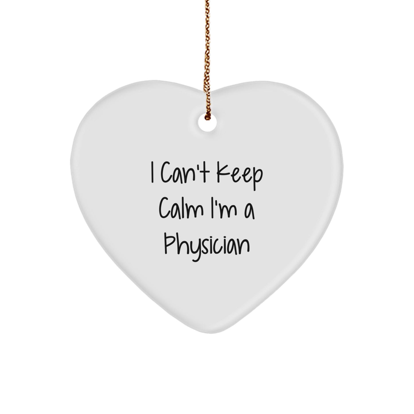 Funny 'I Can't Keep Calm I'm A Physician' Christmas Unique Gifts for Physician Friends Family - Image 1