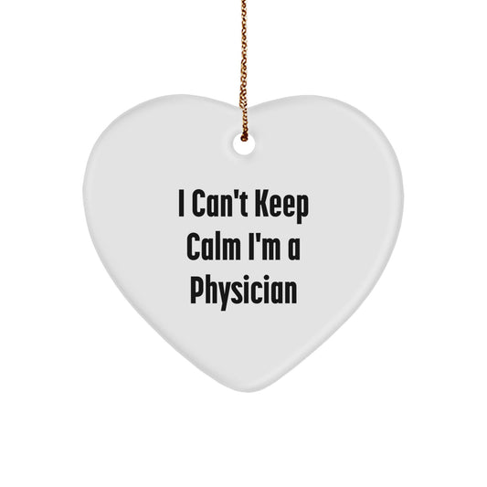Funny 'I Can't Keep Calm I'm A Physician' Heart Ornament Gifts for Physician, Unique Christmas Unique Gifts from Family to Physician - Image 1