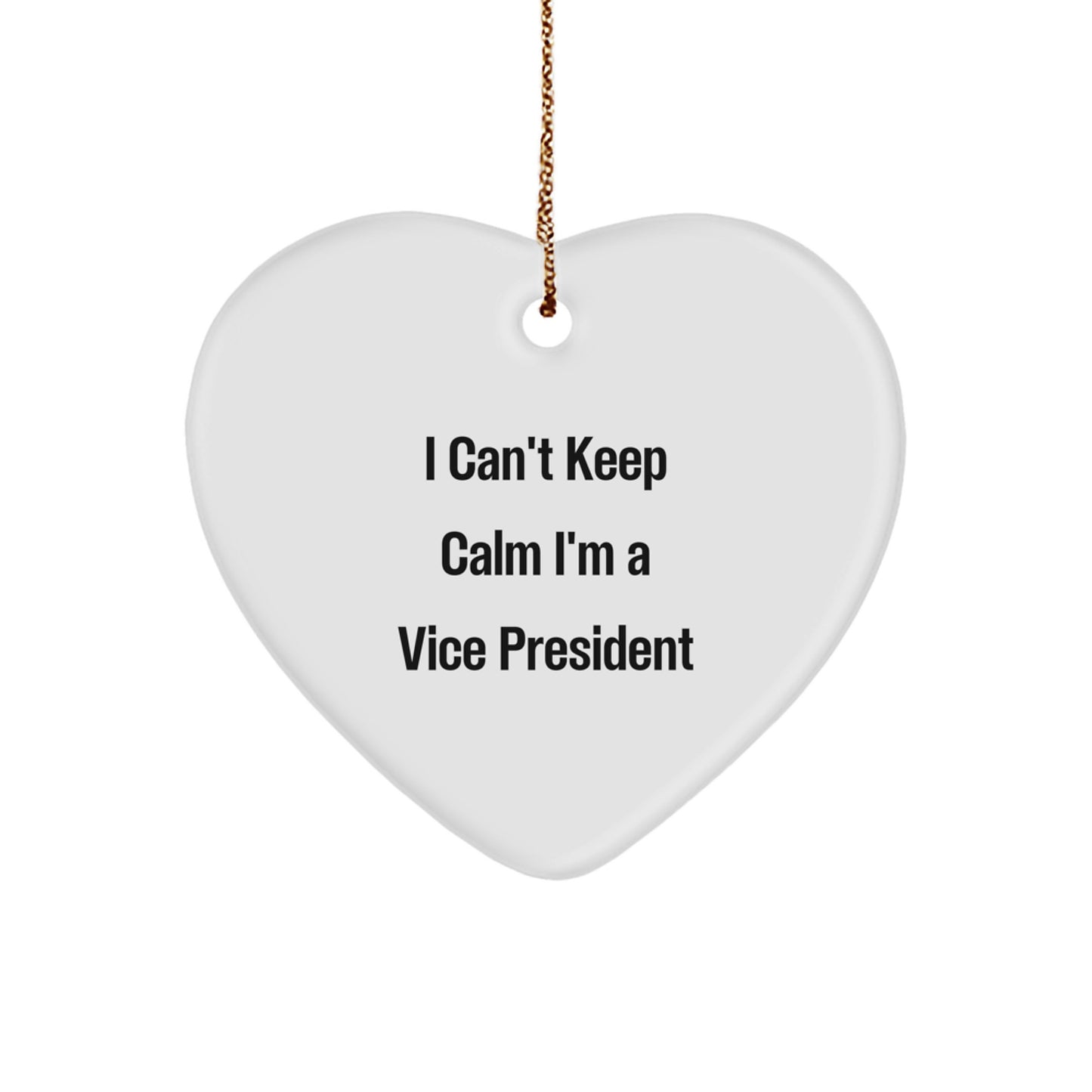 Funny Vice President Heart Ornament Gifts from Friends, Unique Christmas Unique Gifts for Vice President, I Can't Keep Calm I'm A Vice President - Image 1