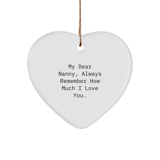Funny Nanny Gifts from Family - Cute Heart Ornament with 'My Dear Nanny, Always Remember How Much I Love You.' Quote for Christmas Unique Gifts - Image 1