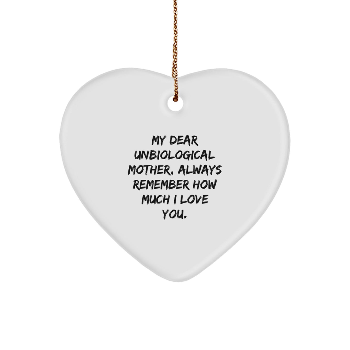 Funny Heart Ornament Gifts from Unbiological Mother - Always Remember How Much I Love You. - Image 1