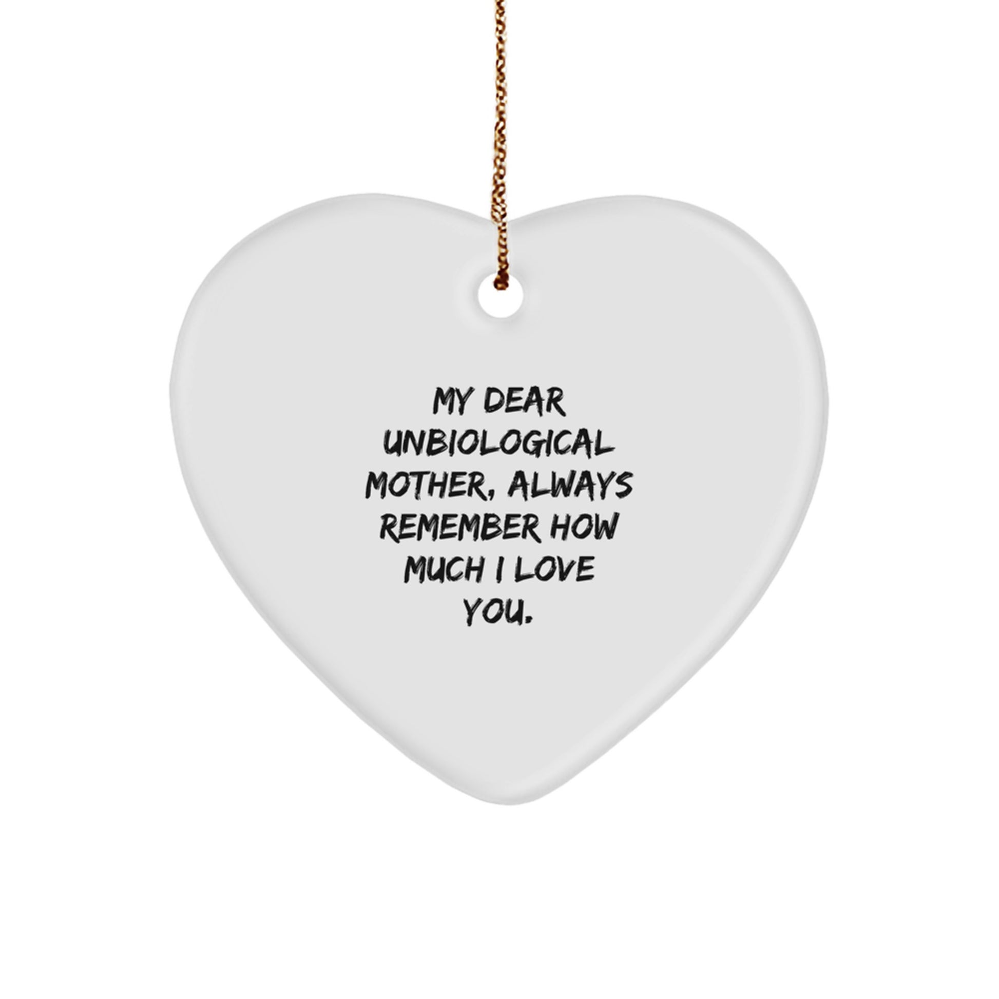 Funny Heart Ornament Gifts from Unbiological Mother - Always Remember How Much I Love You. - Image 1