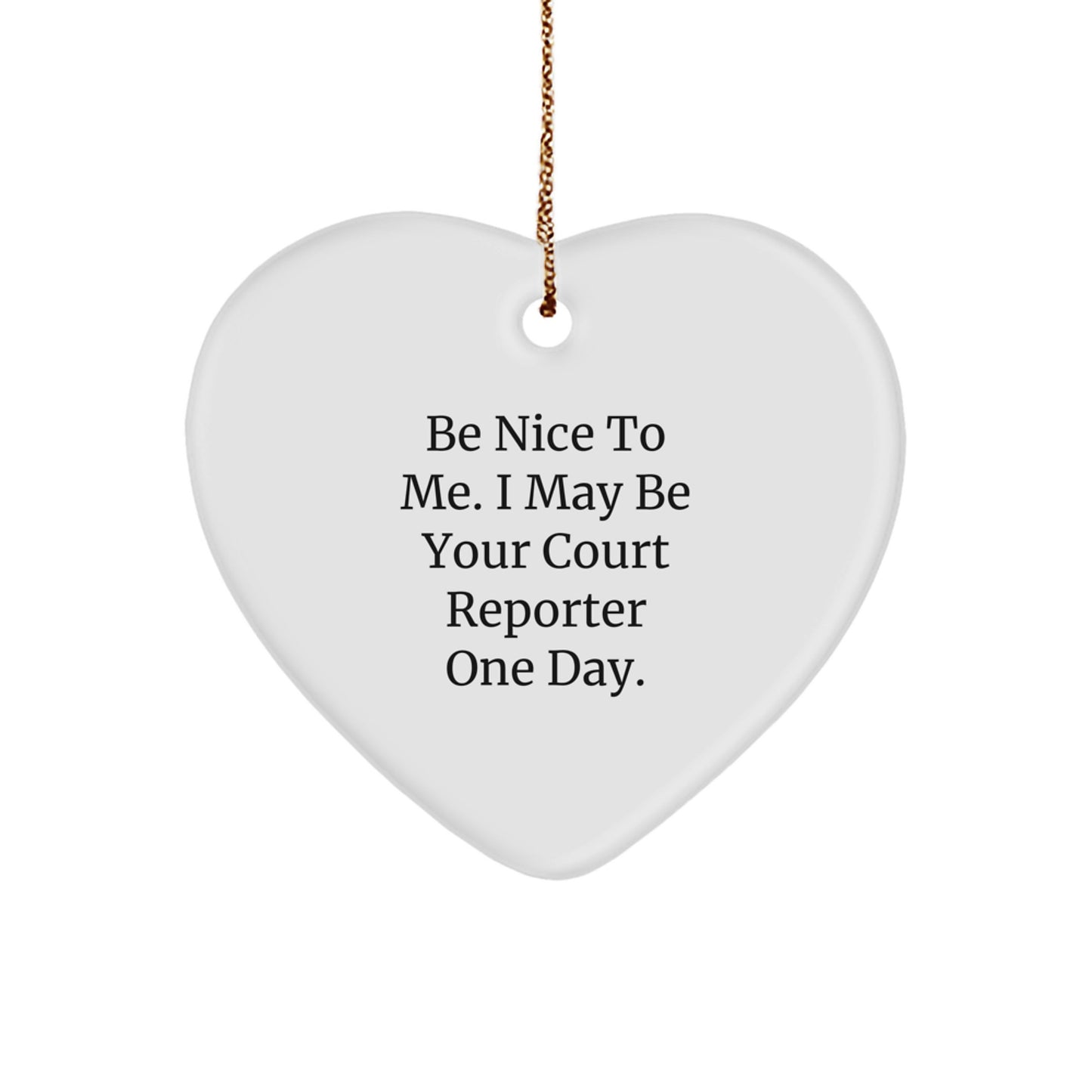 Funny Court Reporter Gifts for Men, Court Reporter Heart Ornament, Be Nice To Me, Unique Christmas Unique Gifts from Friends - Image 1