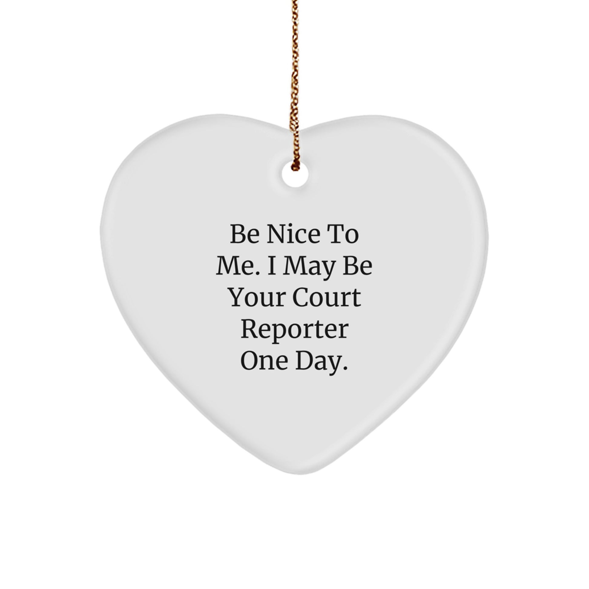 Funny Court Reporter Gifts for Men, Court Reporter Heart Ornament, Be Nice To Me, Unique Christmas Unique Gifts from Friends - Image 1