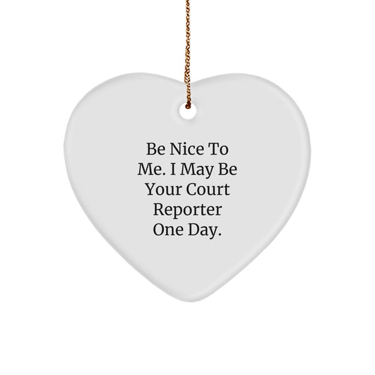 Funny Court Reporter Gifts for Men, Court Reporter Heart Ornament, Be Nice To Me, Unique Christmas Unique Gifts from Friends - Image 1