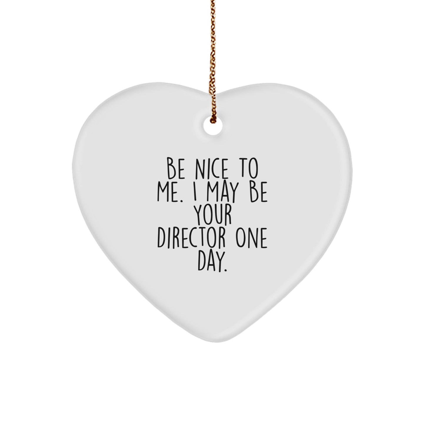 Funny Director Gifts from Friends, Heart Ornament Be Nice To Me. I May Be Your Director One Day. Christmas Unique Gifts for Director Men - Image 1
