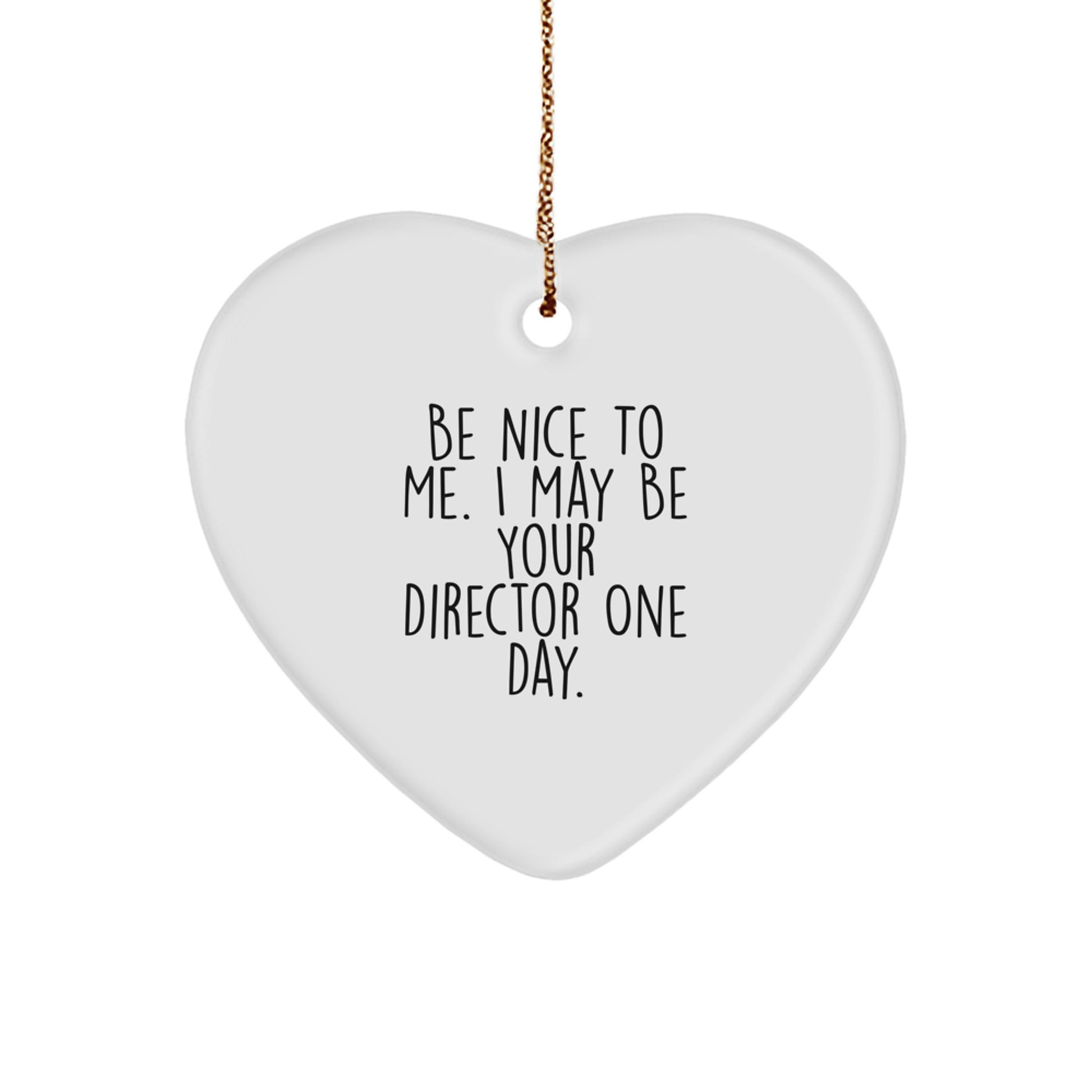 Funny Director Gifts from Friends, Heart Ornament Be Nice To Me. I May Be Your Director One Day. Christmas Unique Gifts for Director Men - Image 1