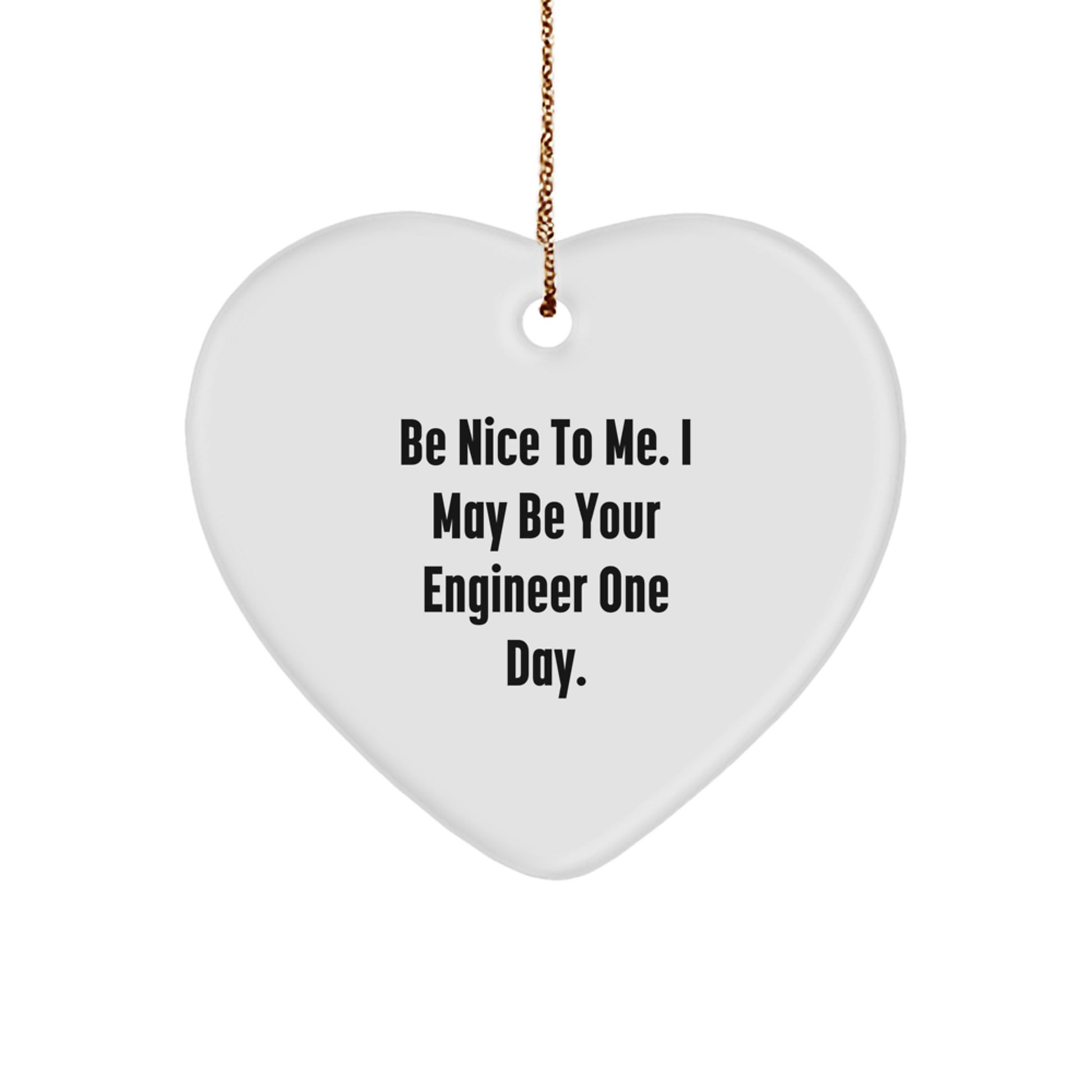 Funny Engineer Gifts from Men, Christmas Unique Gifts for Engineer Friends, Be Nice To Me Heart Ornament - Image 1