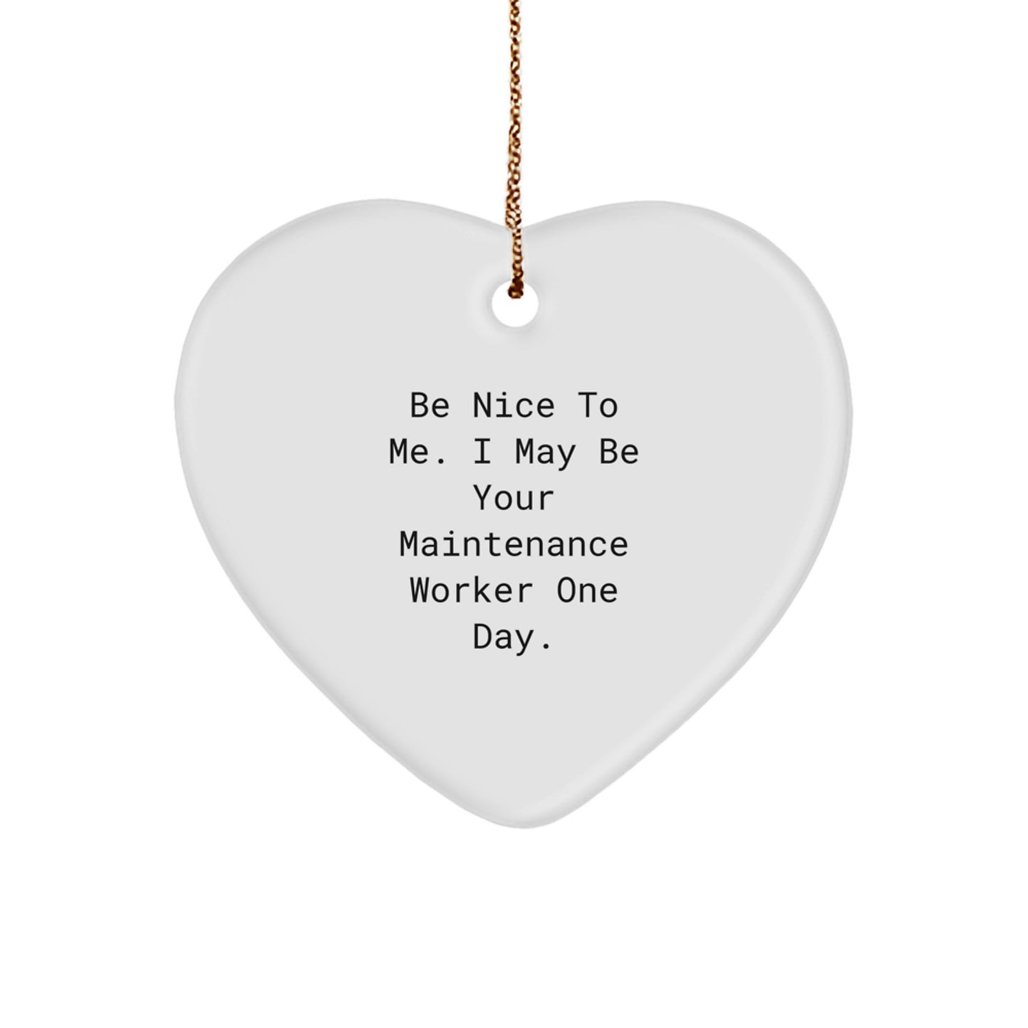 Funny Maintenance Worker Gifts, Be Nice To Me Heart Ornament, Gifts from Family, Christmas Unique Gifts for Maintenance Worker Men - Image 1