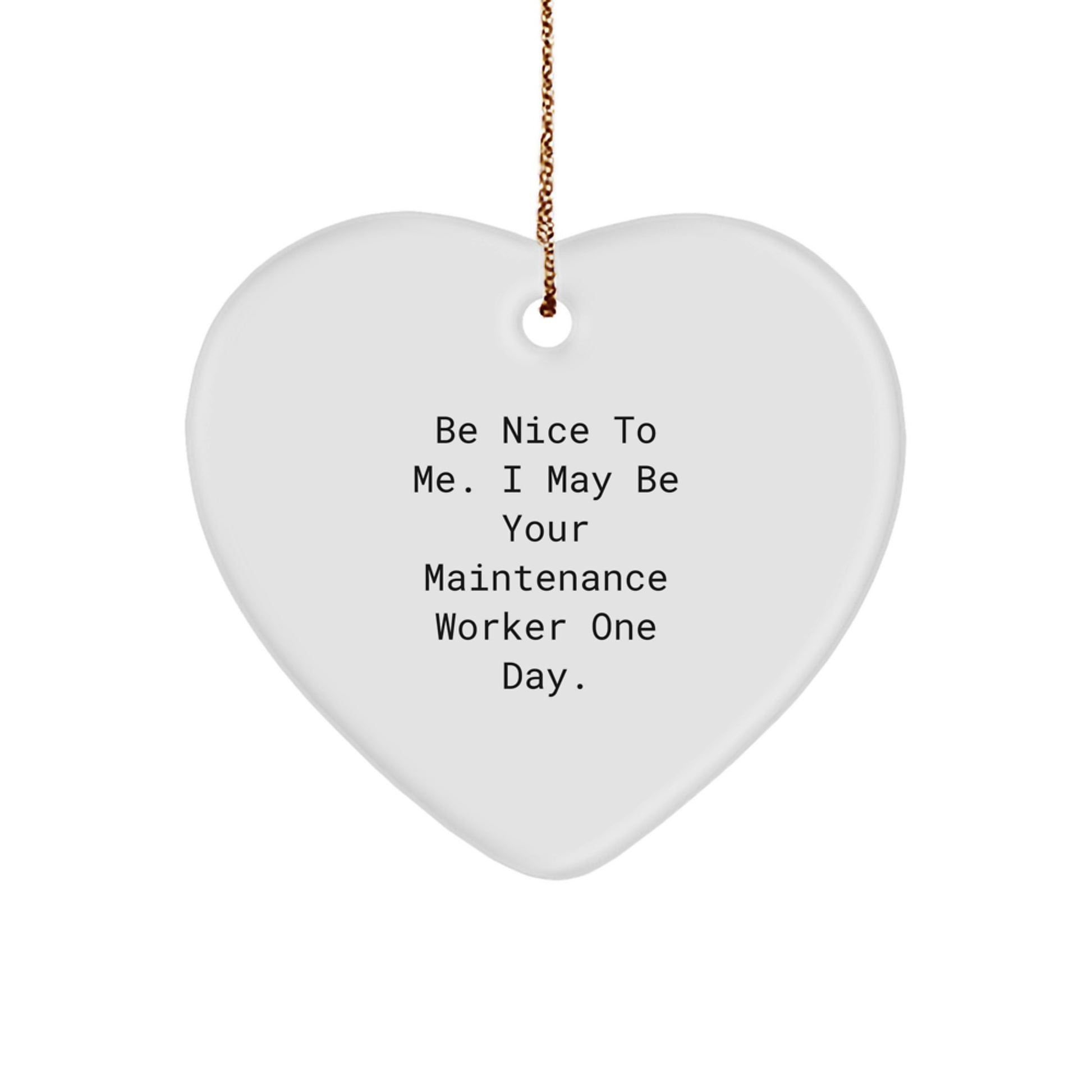 Funny Maintenance Worker Gifts, Be Nice To Me Heart Ornament, Gifts from Family, Christmas Unique Gifts for Maintenance Worker Men - Image 1